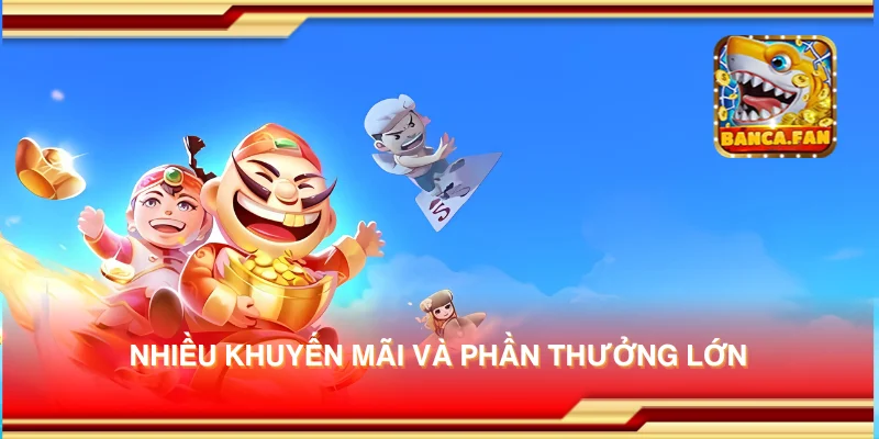 Nhiều khuyến mãi và phần thưởng lớn